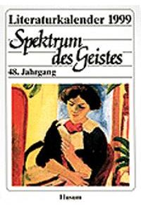 Spektrum des Geistes. Literatur- Kalender 1999. Ein Querschnitt durch das Literaturschaffen der Gegenwart