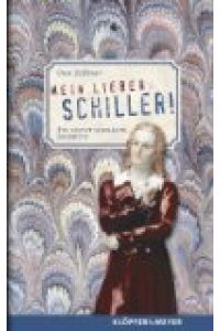 Mein lieber Schiller! : ein leicht schräges Lesebuch.   - hrsg. von Uwe Zellmer. Unter Mitarb. von Hans Schenk