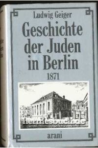 Geschichte der Juden in Berlin.   - Festschrift zur zweiten Säkular-Feier. Anmerkungen, Ausführungen, urkundliche Beilagen und Nachträge (1871 - 1890).