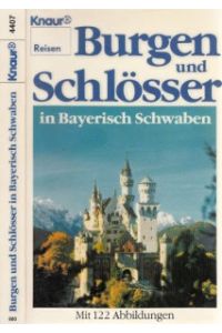 Burgen und Schlösser in Bayerisch Schwaben  - Ein Handbuch mit 122 Abbildungen