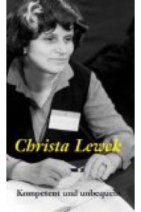 Christa Lewek. Kompetent und unbequem. Eine Frau im Bund der Evangelischen Kirchen in der DDR;
