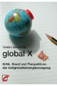 global x. Kritik, Stand und Perspektiven der Antiglobalisierungsbewegung;