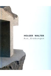 Holger Walter Aus_Grabungen Stein Papier Raum (Kunstband)