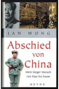 Abschied von China: Mein langer Marsch von Mao bis heute. -
