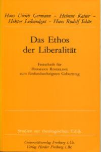 Das Ethos der Liberalität. Festschrift Hermann Ringeling zum fünfundsechzigsten Geburtstag.