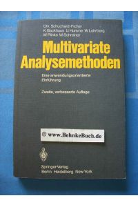Multivariate Analysemethoden : e. anwendungsorientierte Einf.   - C. Schuchard-Ficher ... Wiss. Beirat: Gottfried Bombach ...