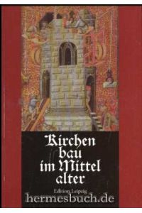 Kirchenbau im Mittelalter.   - Bauplanung und Bauausführung.