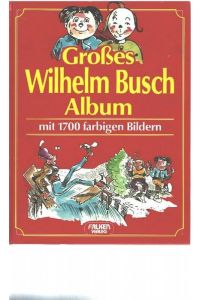 Großes Wilhelm Busch Album Bildergeschichten von Wilhelm Busch mit 1700 farbigen Bildern