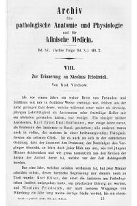 Zur Erinnerung an Nicolaus Friedreich. IN: Archiv für pathologische Anatomie und Physiologie und für klinische Medizin, Bd. XC, H. 2, S. 213 - 220, 1882, Br.