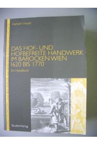 Hof- und hofbefreite Handwerk im Barocken Wien 1620 bis 1770 Handbuch Forschung
