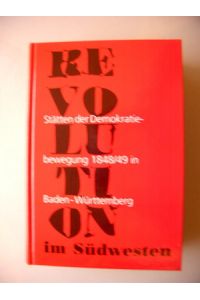 Revolution Stätten der Demokratiebewegung 1848/49 in Baden-Württemberg 1998
