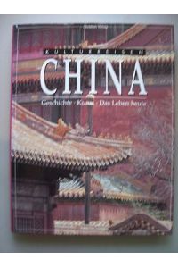 Kulturreisen China Geschichte Kunt Das Leben heute 1994