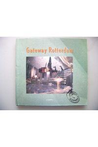 Gateway Rotterdam Mainport of Europe 1990 Industry Services Training . . .