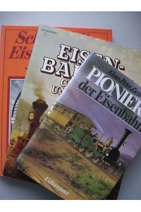 3 Bücher Pioniere Eisenbahn Eisenbahnen gestern heute schöne alte Eisenbahnen