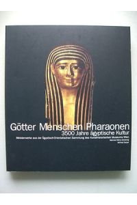 Götter Menschen Pharaonen 3500 Jahre ägyptische Kultur Meisterwerke 1993 Ägypten