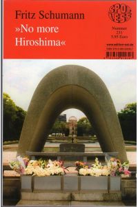 No more Hiroshima - 65 Jahre nach der Katastrophe soll bei Hiroshima ein Atomkraftwerk gebaut werden - dagegen machen Überlebende und Umweltschützer mobil.   - Unter Mitarb. von Saori Komuro. Mit Illustrationen.