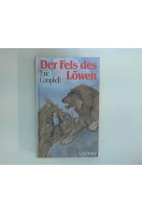 Der Fels des Löwen.   - Dt. von Imma Mautner Markhof