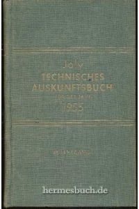 Technisches Auskunftsbuch für das Jahr 1955.   - Eine alphabetische Zusammenstellung des Wissenswerten aus Theorie und Praxis auf dem Gebiete des Ingenieur- und Bauwesens ...