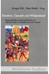 Emotion, Gewalt und Widerstand: Spannungsfelder zwischen geistlichem und weltlichem Leben in Mittelalter und Früher Neuzeit