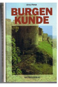 Burgenkunde. Bauwesen und Geschichte der Burgen zunächst innerhalb des deutschen Sprachgebietes.