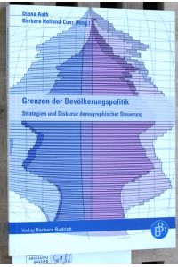 Grenzen der Bevölkerungspolitik. Strategien und Diskurse demographischer Steuerung.   - ISBN: 3-86649-047-X.