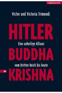 Hitler, Buddha, Krishna - eine unheilige Allianz vom Dritten Reich bis heute.