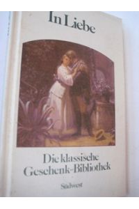 In Liebe  - Die Klassische Geschenk-Bibliothek