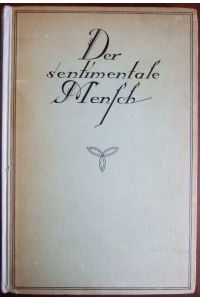 Der sentimentale Mensch.   - Gesehen aus der Welt holländischer und deutscher Mystiker im 18. Jahrhundert von...