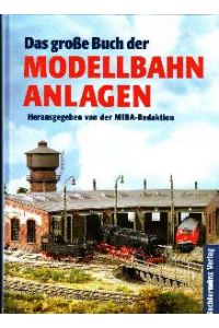 Das grosse Buch der Modellbahn-Anlagen.