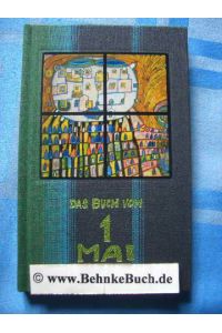 Das Buch vom 1. Mai.   - Hundertwasser-Edition. Das Buch wurde in der Hundertwasser-Buchgestaltung hergestellt und stellt daher ein Unikat dar.