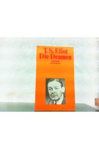 T. S. Eliot Werke 1 - Die Dramen. - Sweeney Agonistes / Mord im Dom / Der Familientag / Die Cocktail Party / Der Privatsekretär / Ein verdienter Staatsmann.