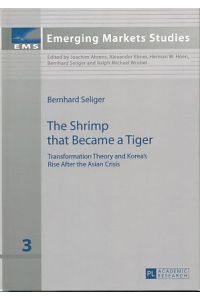 The shrimp that became a tiger.   - Transformation theory and Korea's rise after the Asian crisis. Emerging markets studies Vol. 3.