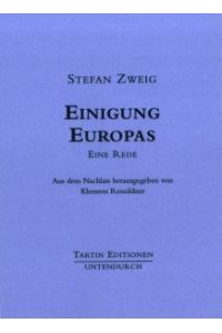 Einigung Europas. Eine Rede. Aus dem Nachlass herausgegeben von Klemens Renoldner.