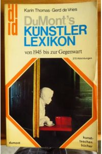 DuMonts Künstlerlexikon : von 1945 bis zur Gegenwart.   - Karin Thomas ; Gerd de Vries, DuMont-Kunst-Taschenbücher ; Bd. 54