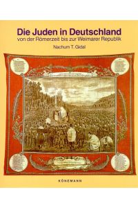 Die Juden in Deutschland. Von der Römerzeit bis zur Weimarer Republik.
