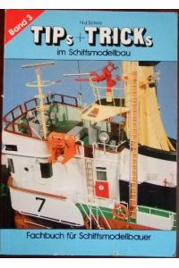 Tips + Tricks im Schiffsmodellbau, Bd. 3