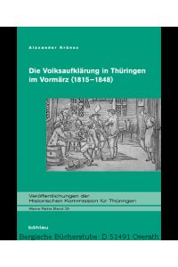 Die Volksaufklärung in Thüringen im Vormärz (1815-1848). (Veröffentlichungen der Historischen Kommission für Thüringen, Kleine Reihe 39).