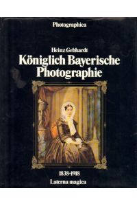Königlich Bayerische Photographie 1838 - 1918.