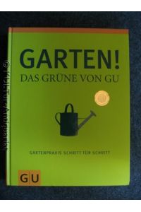 Garten - Das Grüne von GU: Gartenpraxis Schritt für Schritt (GU Garten Extra).