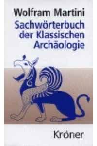 Sachwörterbuch der Klassischen Archäologie [Gebundene Ausgabe] Wolfram Martini (Autor)