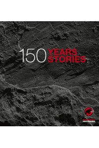 150 Stories, 150 Years : Offizielles Jubiläumsbuch zu 150 Jahre Mammut englische Ausgabe