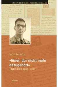 Einer, der nicht mehr dazugehört. Tagebücher 1933-1937. Institut für die Geschichte der Deutschen Juden. Band 16.