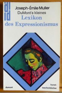 DuMont's kleines Lexikon des Expressionismus.   - Joseph-Émile Muller. [Übertr. aus d. Franz.: Herbert Schuldt u. Karl Gutbrod], dumont-kunst-taschenbücher ; 13