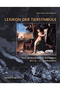 Lexikon der Tiersymbole: Tiere als Sinnbilder in der Malerei des 14. -17. Jahrhunderts [Gebundene Ausgabe] Lothar Dittrich (Autor), Sigrid Dittrich (Autor)