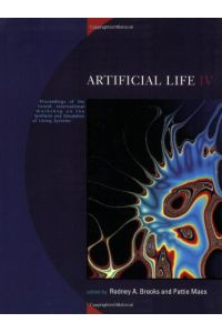 Artificial Life IV: Proceedings of the Fourth International Workshop on the Synthesis and Simulation of Living Systems: 4th International Workshop on . . . - Selected Papers (Complex Adaptive Systems)