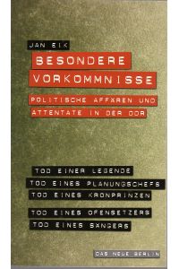 Besondere Vorkommnisse. Politische Affären und Attentate in der DDR.   - Mit einem Beitrag von Klaus Behling, Illustrationen und graph. Darstellungen.