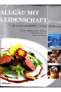 Allgäu mit Leidenschaft. Zu Gast im Hotel Lanig. Lifestyle, Alpine Lebensart, Ambiente, Landschaft, Brauchtum, Kultur und Tradition.