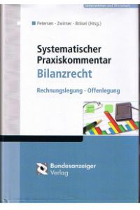 Systematischer Praxiskommentar Bilanzrecht - Rechnungslegung, Offenlegung.   - hrsg. von Karl Petersen ..., Unternehmen und Wirtschaft