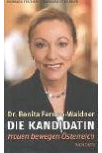 Die Kandidatin - Dr. Benita Ferrero-Waldner. Frauen bewegen Österreich.   - Hrsg. von Elisabeth Gehrer, Maria Rauch-Kallat. In Kooperation mit dem Parlamentsklub der ÖVP.