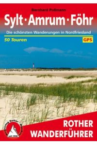 Sylt - Amrum - Föhr. 50 Touren. Mit GPS-Daten.   - Die schönsten Wanderungen in Nordfriesland.